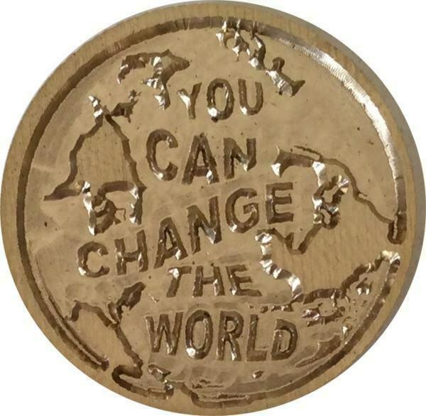 You Can Change The World Wax Seal Stamp Head (1" diameter)